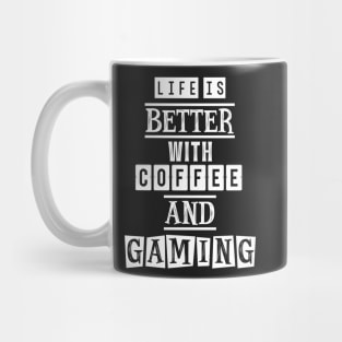 Life is better with coffee and gaming 3 Mug